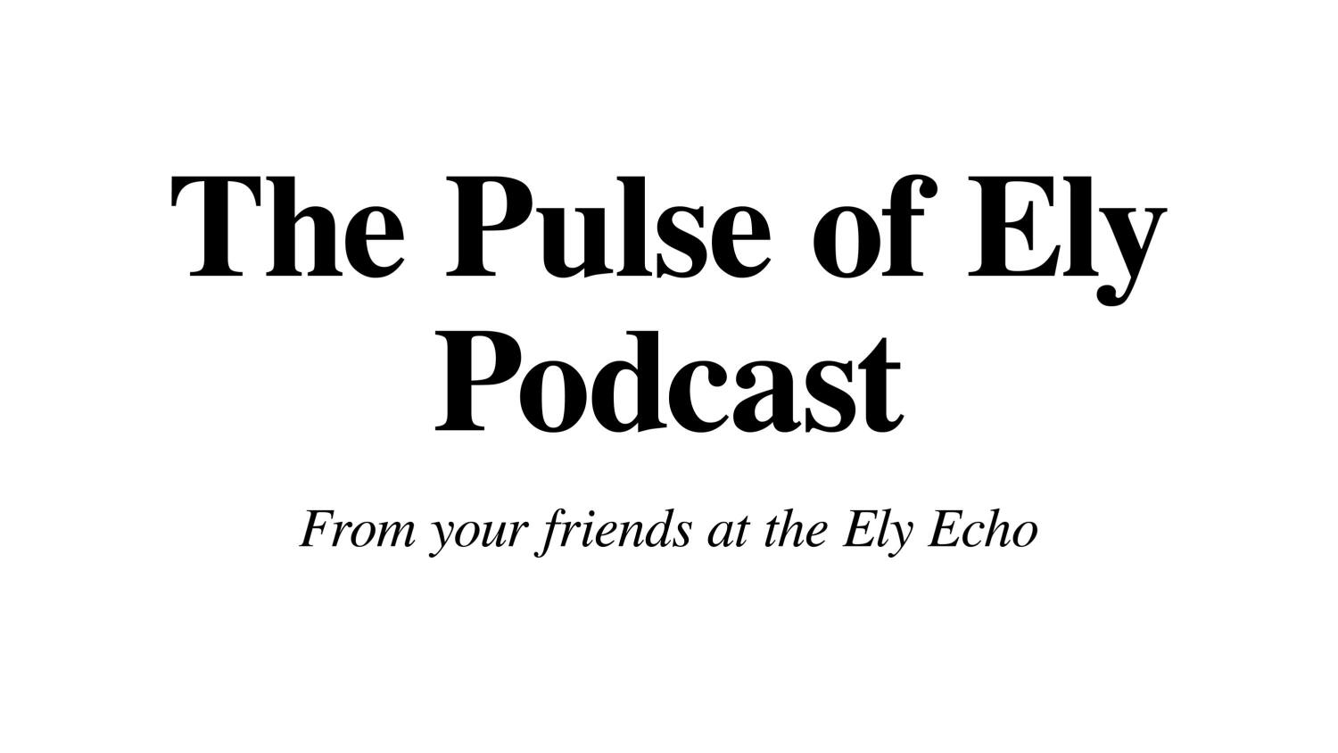 Pulse of Ely Podcast August 29, 2025 - Nick and Tom talk Ely news and sports