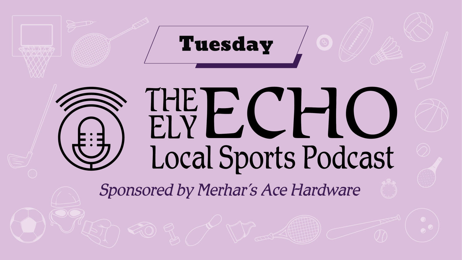 Tuesday, May 12, 2026 Ely Echo Local Sports Podcast Sponsored by Merhar's Ace Hardware