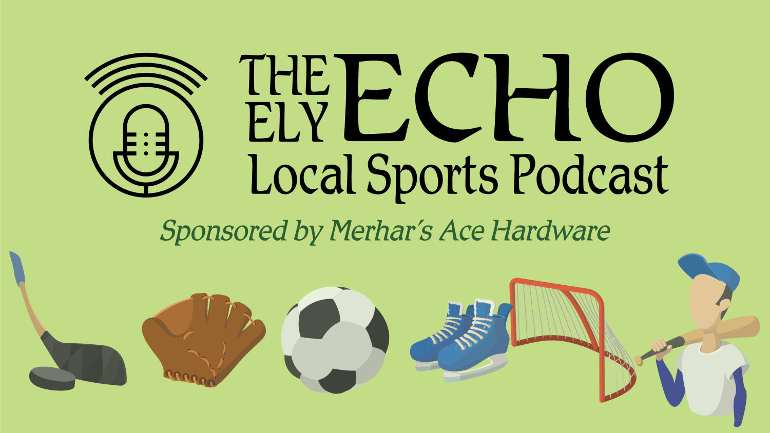 Friday, June 19, 2026 Ely Echo Local Sports Podcast Sponsored by Merhar's Ace Hardware