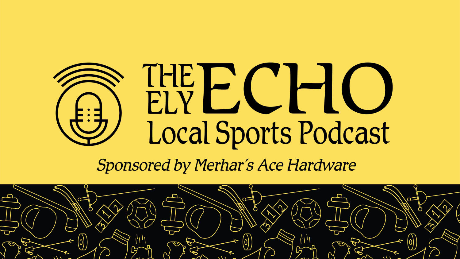 Thursday, July 30, 2026 Ely Echo Local Sports Podcast Sponsored by Merhar's Ace Hardware