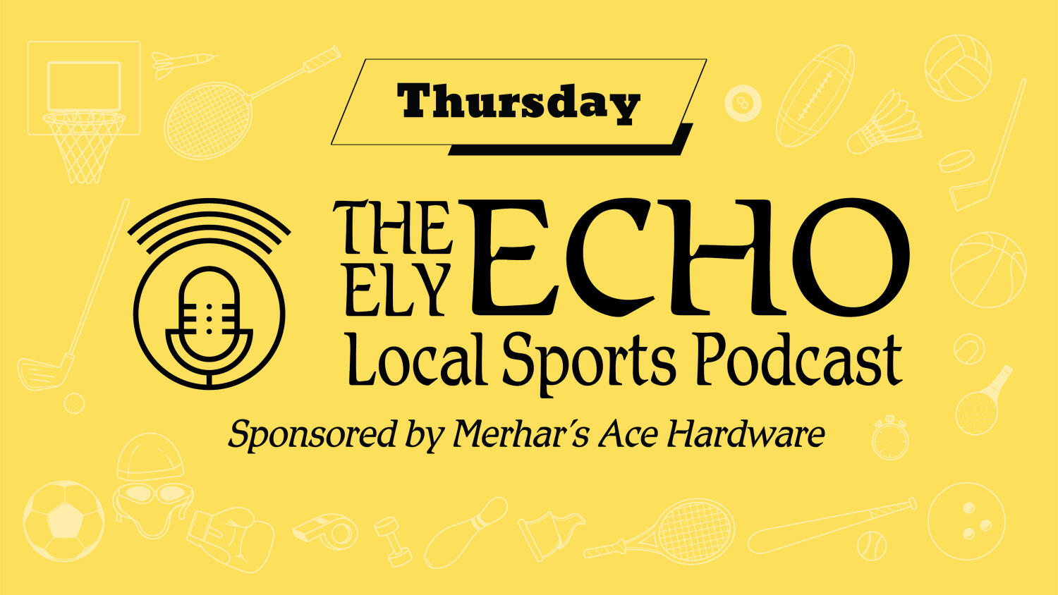 Thursday, August 13, 2026 Ely Echo Local Sports Podcast Sponsored by Merhar's Ace Hardware