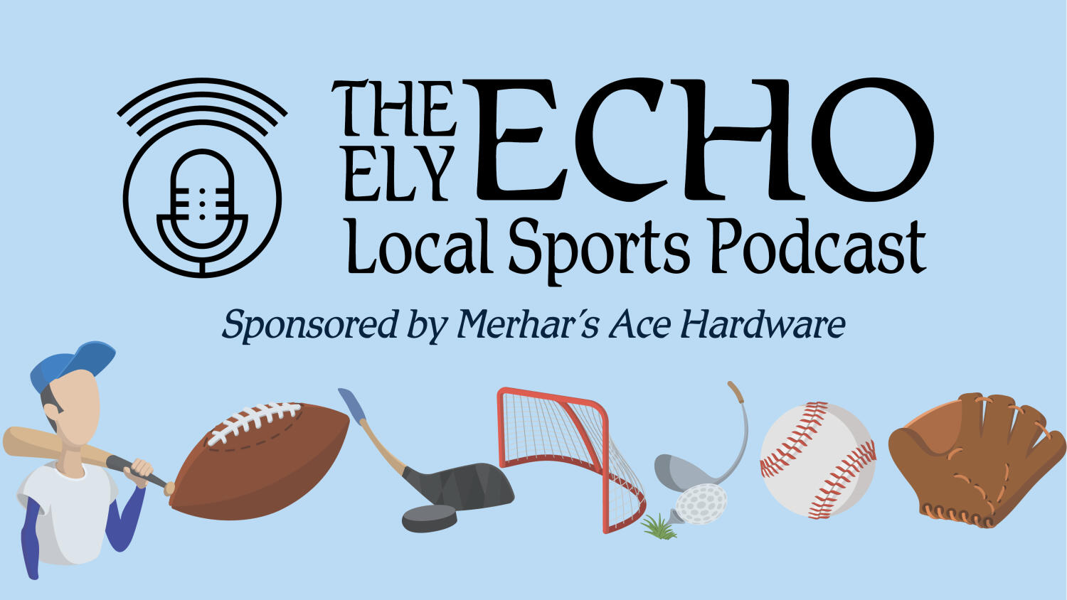 Monday, August 17, 2026 Ely Echo Local Sports Podcast Sponsored by Merhar's Ace Hardware