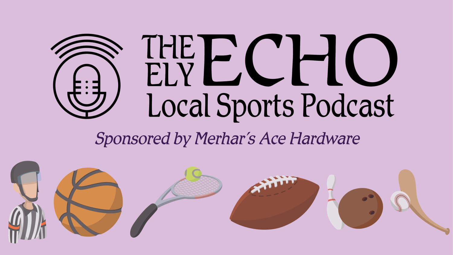 Tuesday, August 18, 2026 Ely Echo Local Sports Podcast Sponsored by Merhar's Ace Hardware