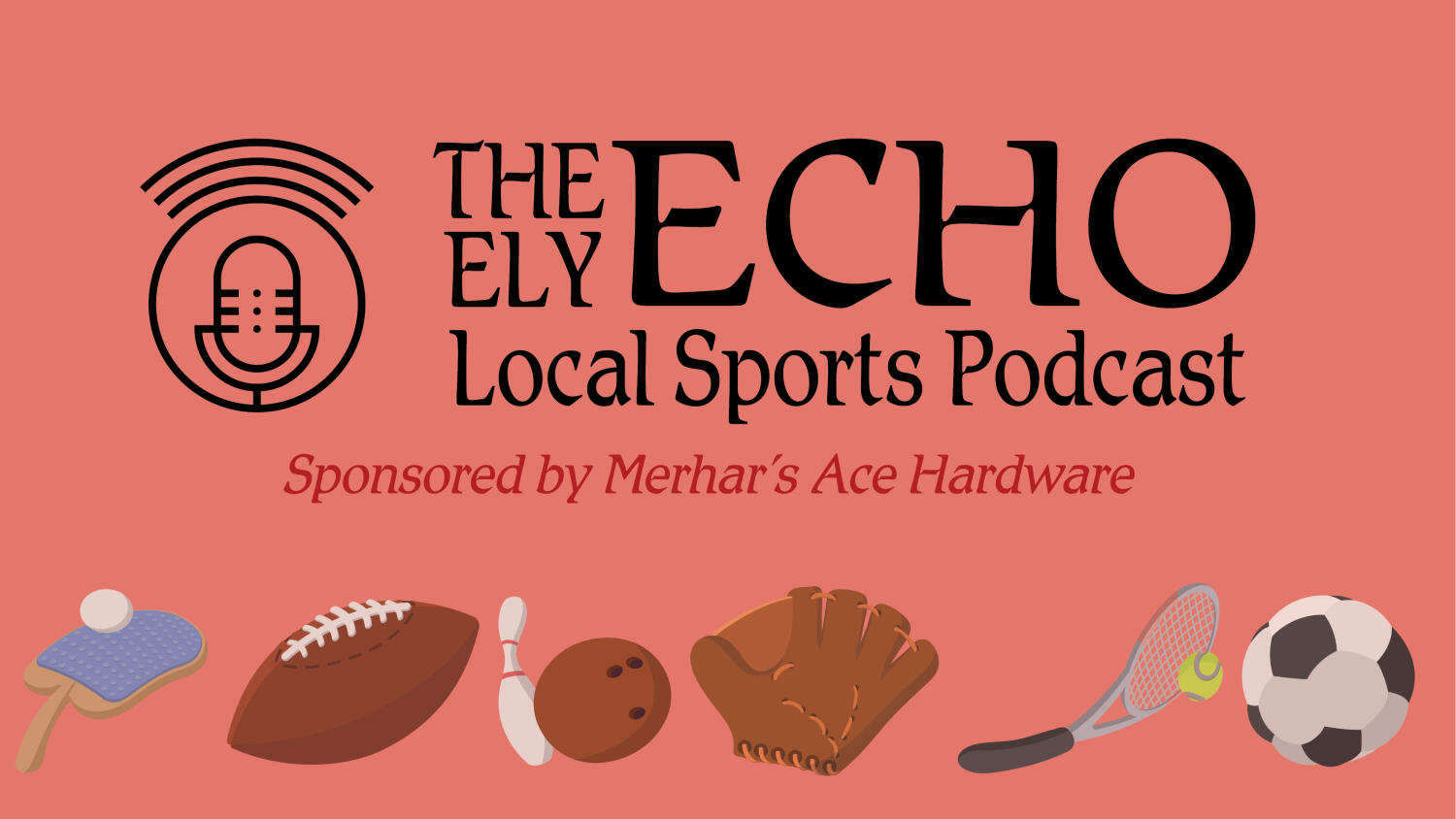 Wednesday, August 19, 2026 Ely Echo Local Sports Podcast Sponsored by Merhar's Ace Hardware