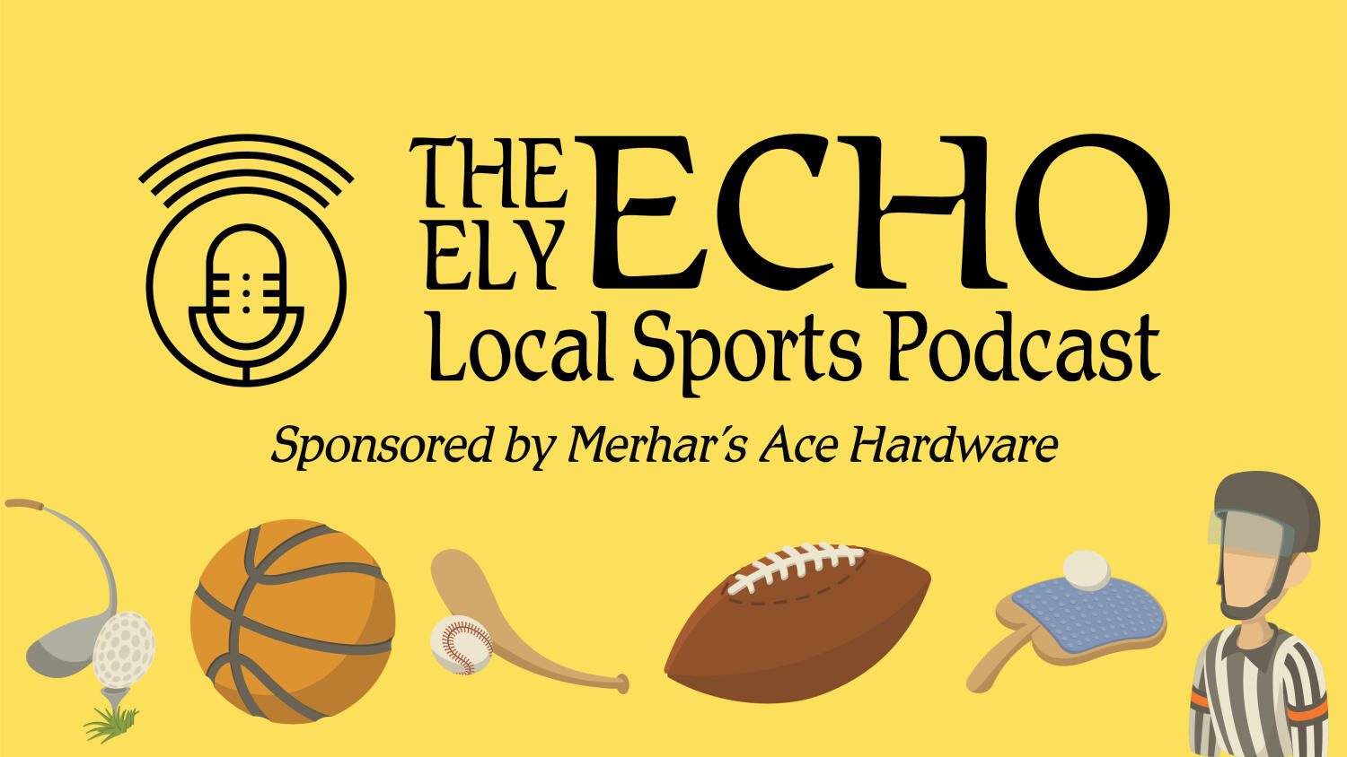 Thursday, August 20, 2026 Ely Echo Local Sports Podcast Sponsored by Merhar's Ace Hardware