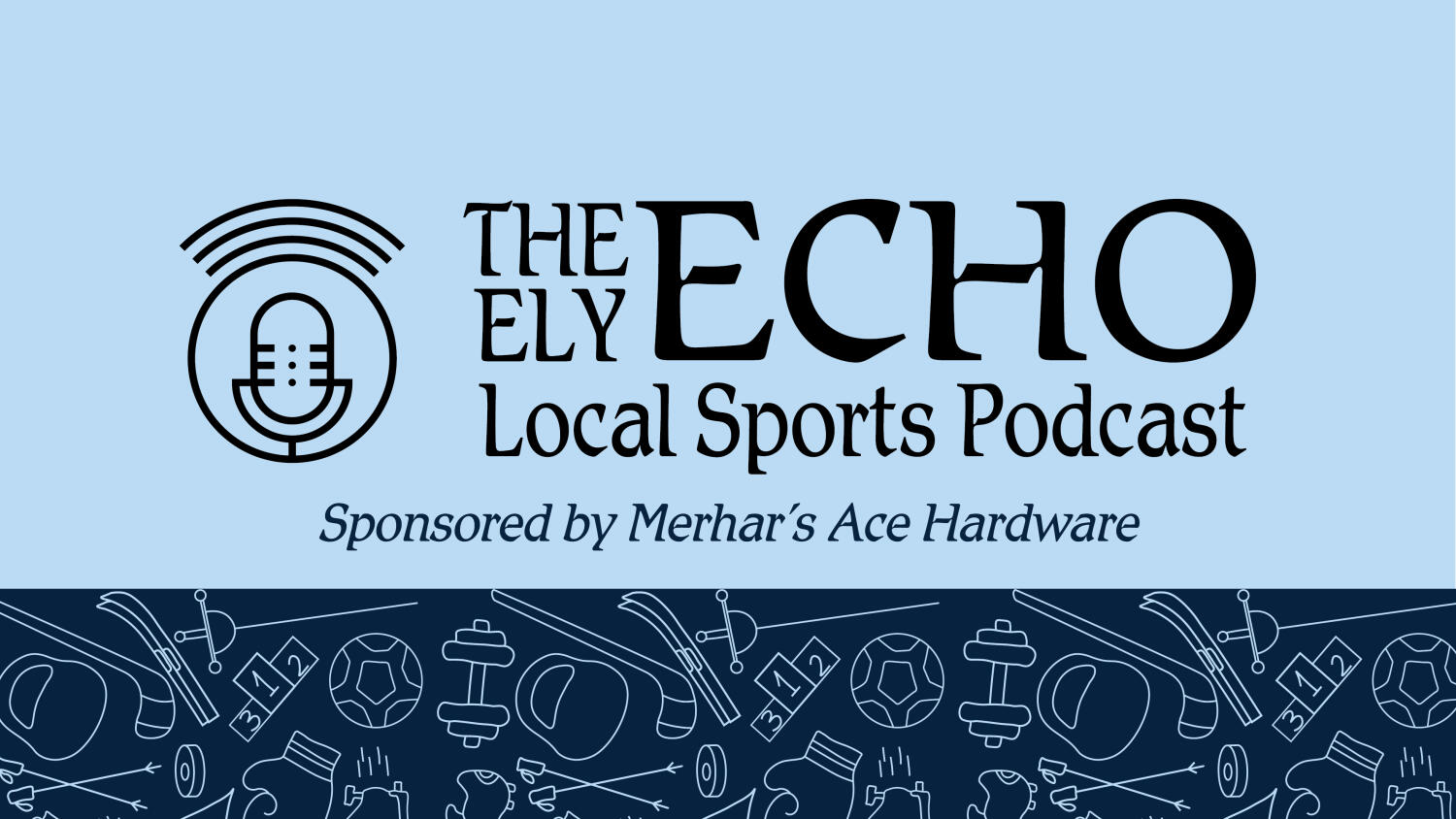 Monday, August 24, 2026 Ely Echo Local Sports Podcast Sponsored by Merhar's Ace Hardware